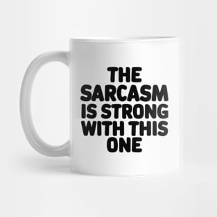 The sarcasm is strong with this one Mug